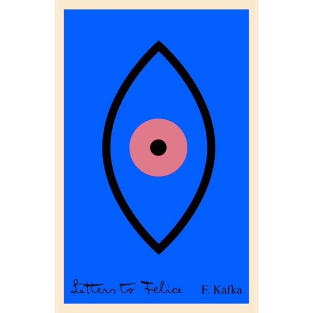 Letters to Felice -- Franz Kafka